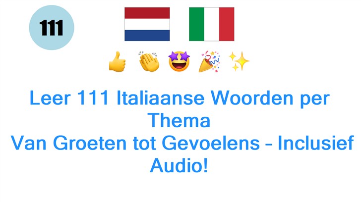 Leer 111 Italiaanse Woorden per Thema: Van Groeten tot Gevoelens – Inclusief Audio!